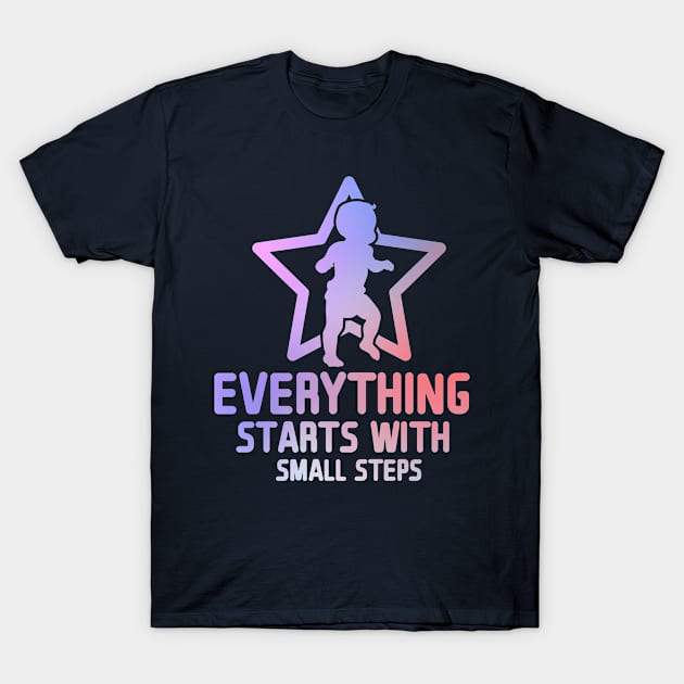 Everything Starts with Small Steps T-Shirt by andantino